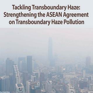 Tackling Transboundary Haze: Strengthening the ASEAN Agreement on ...